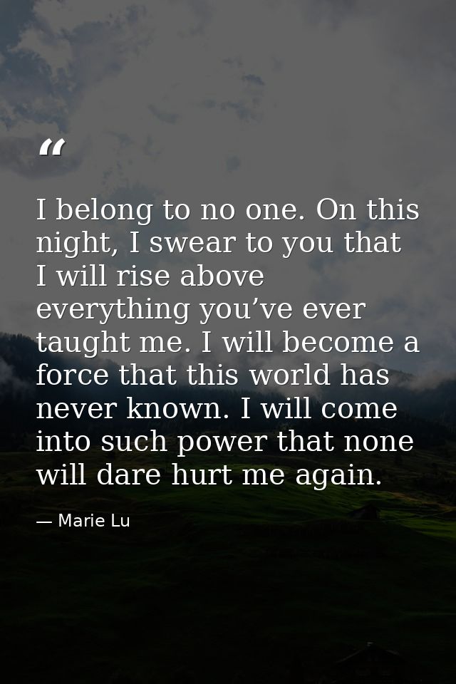 I belong to no one. On this night, I swear to you that I will rise above everything you’ve ever taught me. I will become — Marie Lu