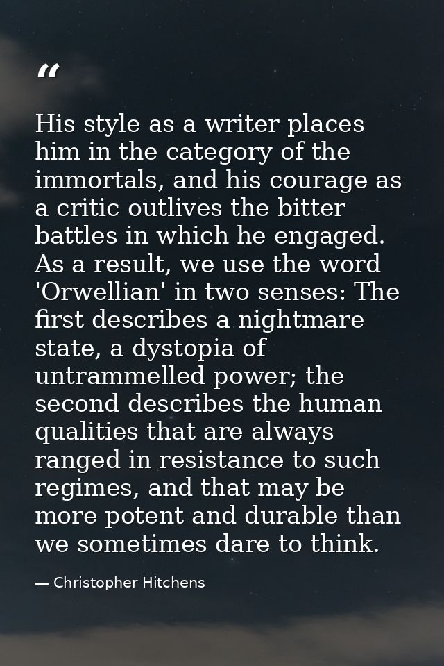 His style as a writer places him in the category of the immortals, and his courage as a critic outlives the bitter battl — Christopher Hitchens