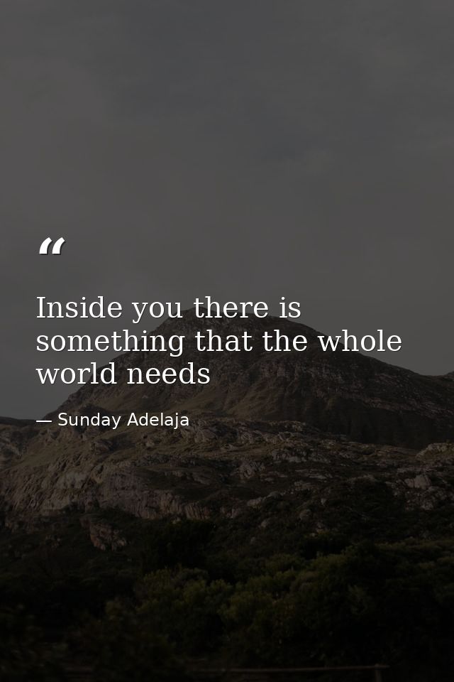Inside you there is something that the whole world needs — Sunday Adelaja