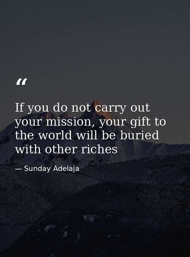 If you do not carry out your mission, your gift to the world will be buried with other riches — Sunday Adelaja
