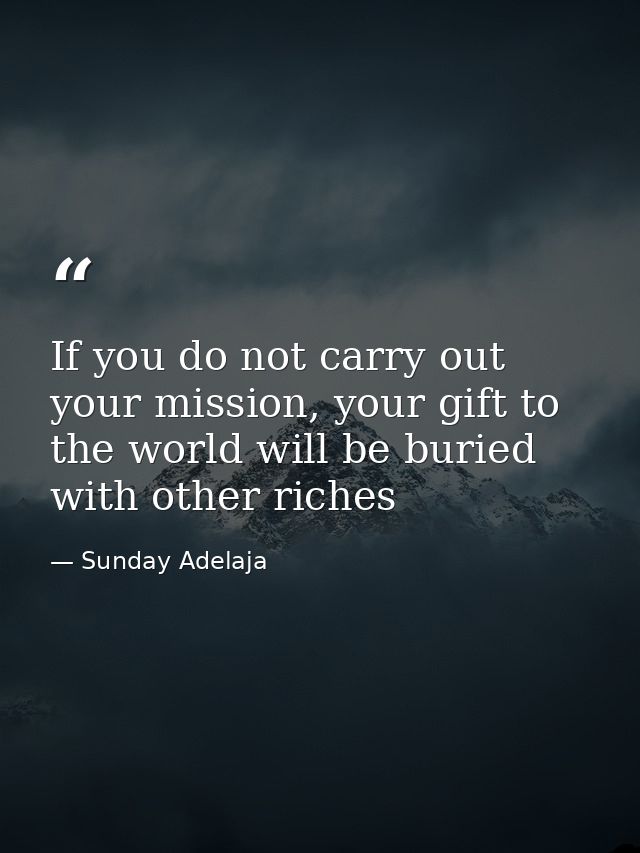 If you do not carry out your mission, your gift to the world will be buried with other riches — Sunday Adelaja