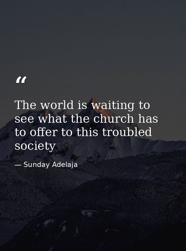 The world is waiting to see what the church has to offer to this troubled society — Sunday Adelaja