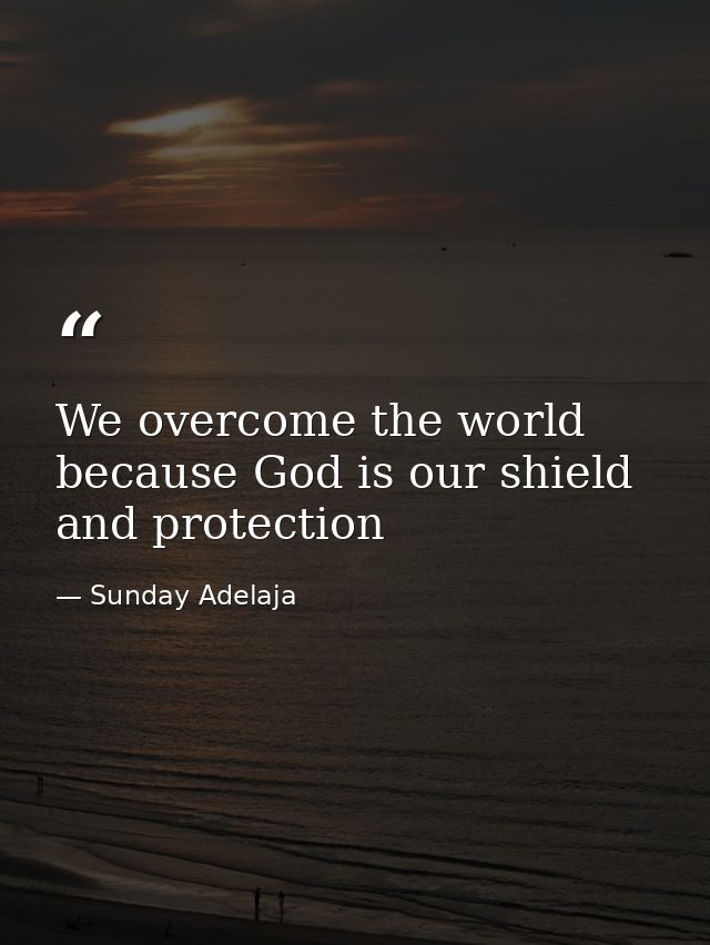 We overcome the world because God is our shield and protection — Sunday Adelaja