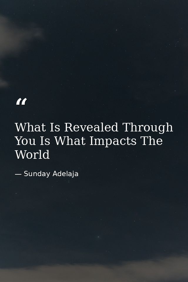 What Is Revealed Through You Is What Impacts The World — Sunday Adelaja