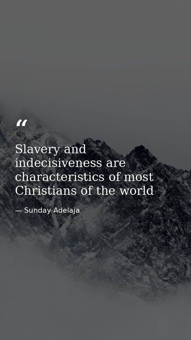 Slavery and indecisiveness are characteristics of most Christians of the world — Sunday Adelaja