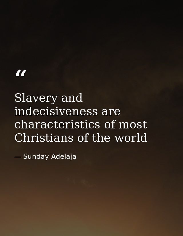 Slavery and indecisiveness are characteristics of most Christians of the world — Sunday Adelaja