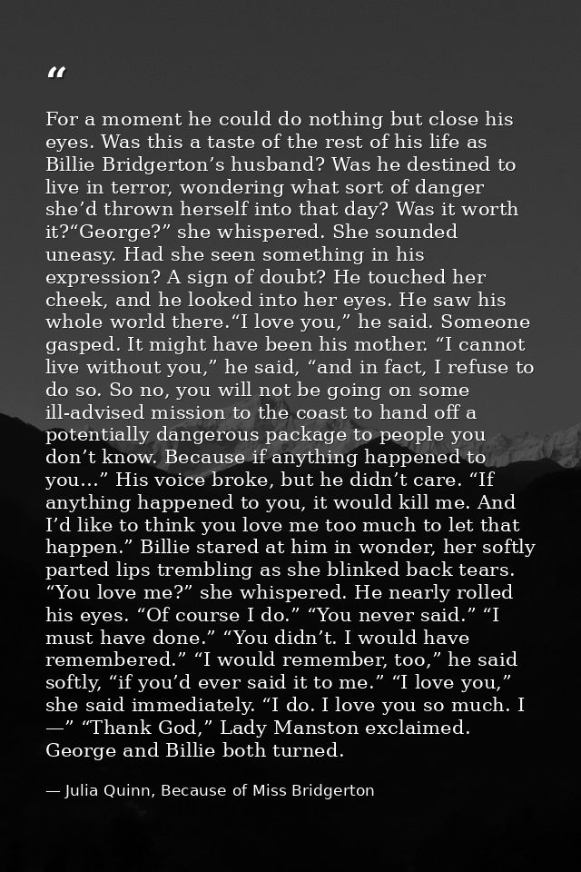 For a moment he could do nothing but close his eyes. Was this a taste of the rest of his life as Billie Bridgerton’s hus — Julia Quinn, Because of Miss Bridgerton