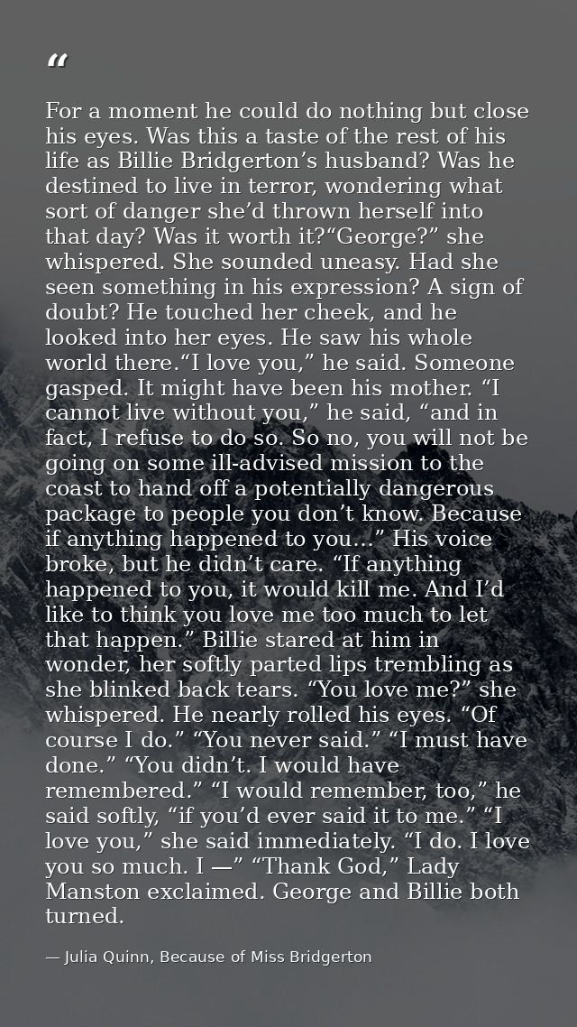 For a moment he could do nothing but close his eyes. Was this a taste of the rest of his life as Billie Bridgerton’s hus — Julia Quinn, Because of Miss Bridgerton