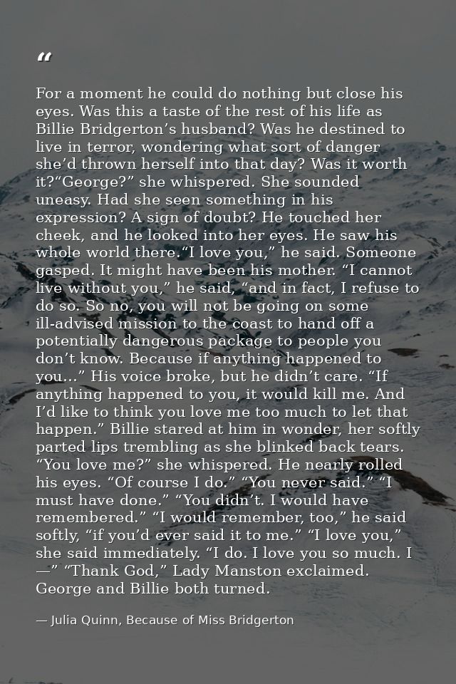 For a moment he could do nothing but close his eyes. Was this a taste of the rest of his life as Billie Bridgerton’s hus — Julia Quinn, Because of Miss Bridgerton