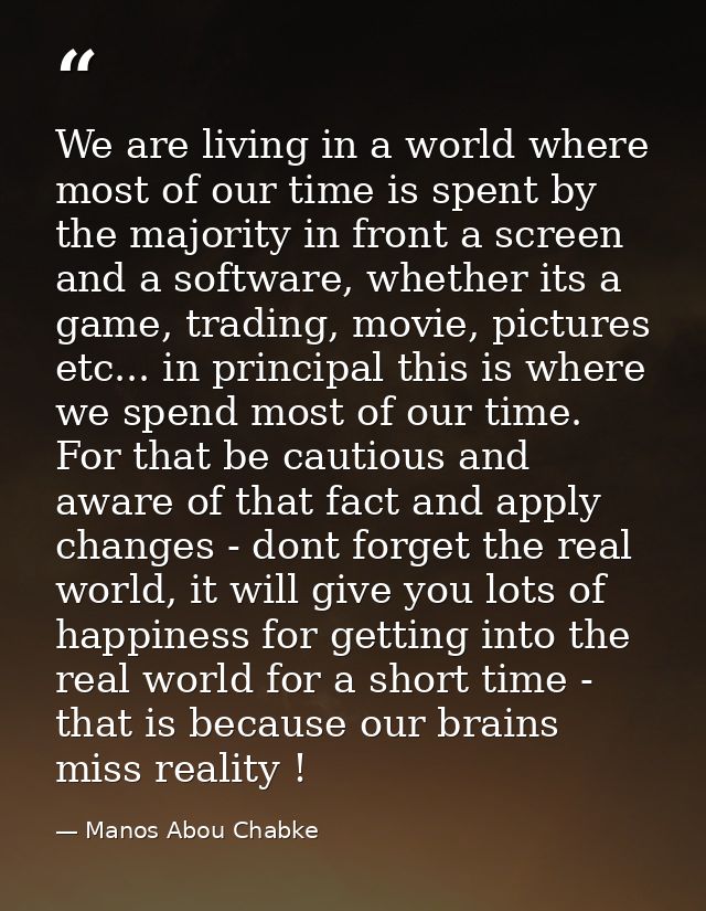 We are living in a world where most of our time is spent by the majority in front a screen and a software, whether its a — Manos Abou Chabke