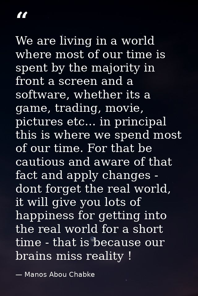We are living in a world where most of our time is spent by the majority in front a screen and a software, whether its a — Manos Abou Chabke