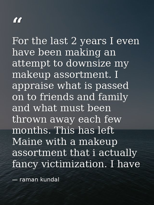 For the last 2 years I even have been making an attempt to downsize my makeup assortment. I appraise what is passed on t — raman kundal