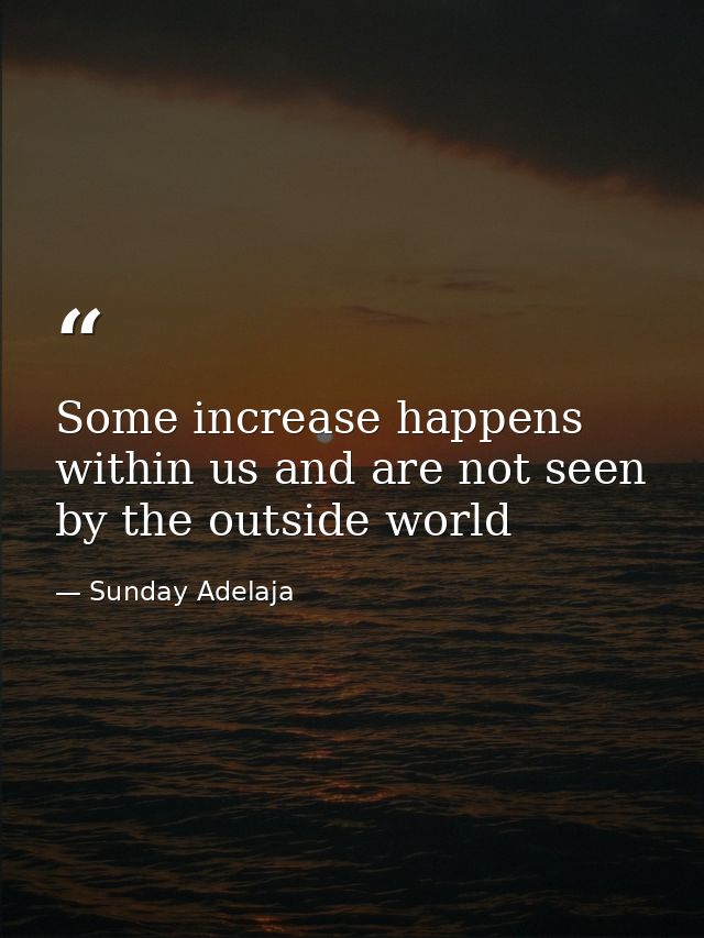 Some increase happens within us and are not seen by the outside world — Sunday Adelaja