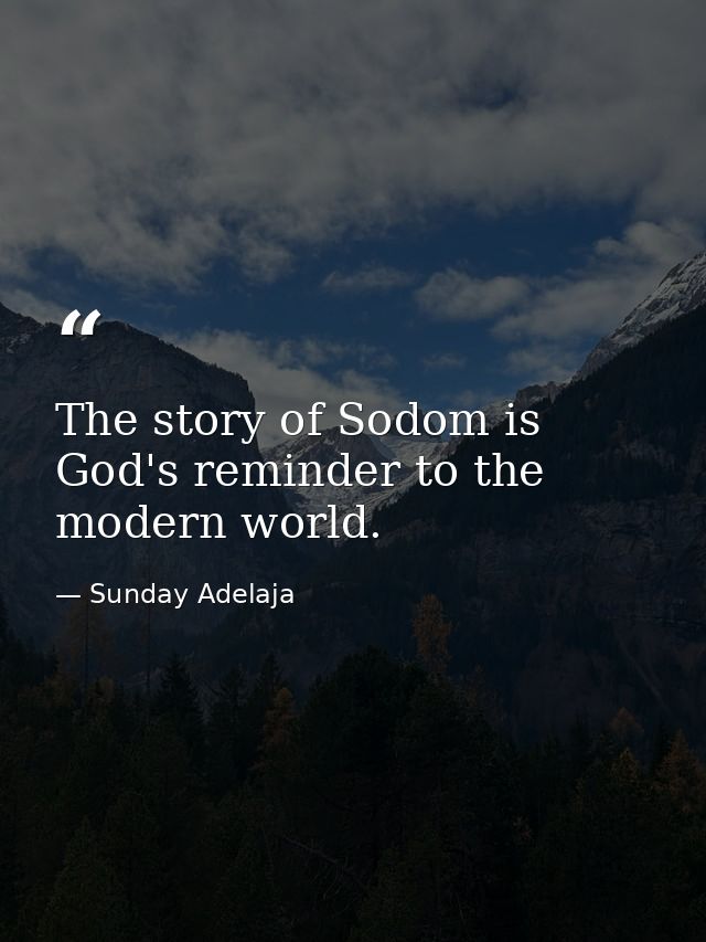 The story of Sodom is God's reminder to the modern world. — Sunday Adelaja