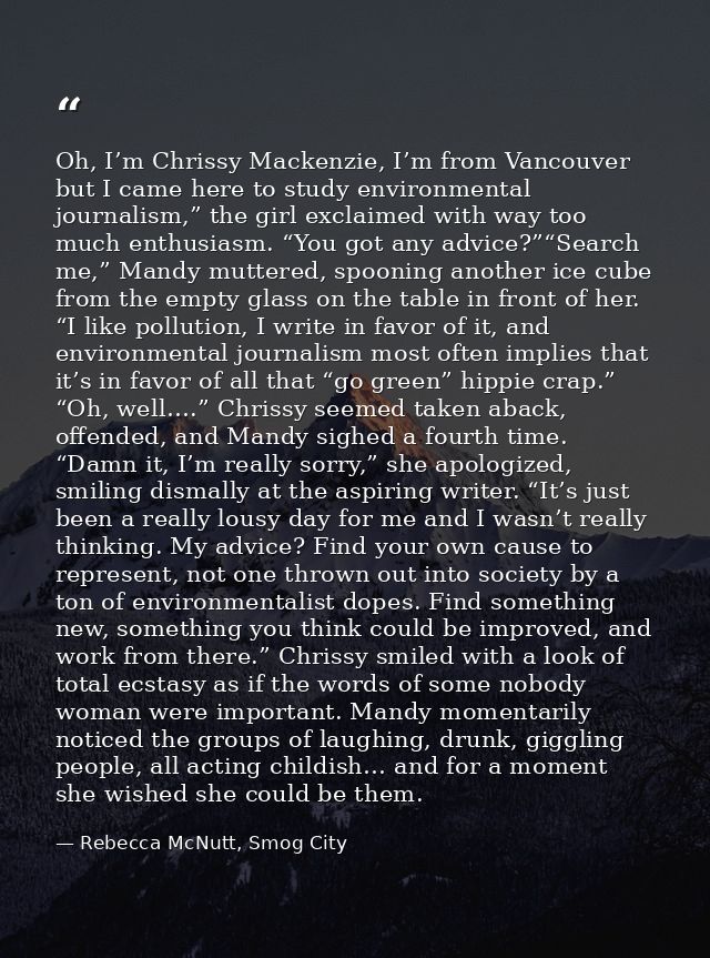 Oh, I’m Chrissy Mackenzie, I’m from Vancouver but I came here to study environmental journalism,” the girl exclaimed wit — Rebecca McNutt, Smog City