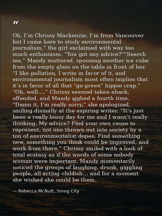 Oh, I’m Chrissy Mackenzie, I’m from Vancouver but I came here to study environmental journalism,” the girl exclaimed wit — Rebecca McNutt, Smog City