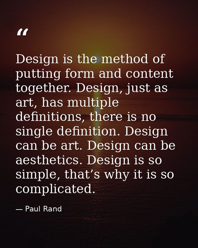 Design is the method of putting form and content together. Design, just as art, has multiple definitions, there is no si — Paul Rand