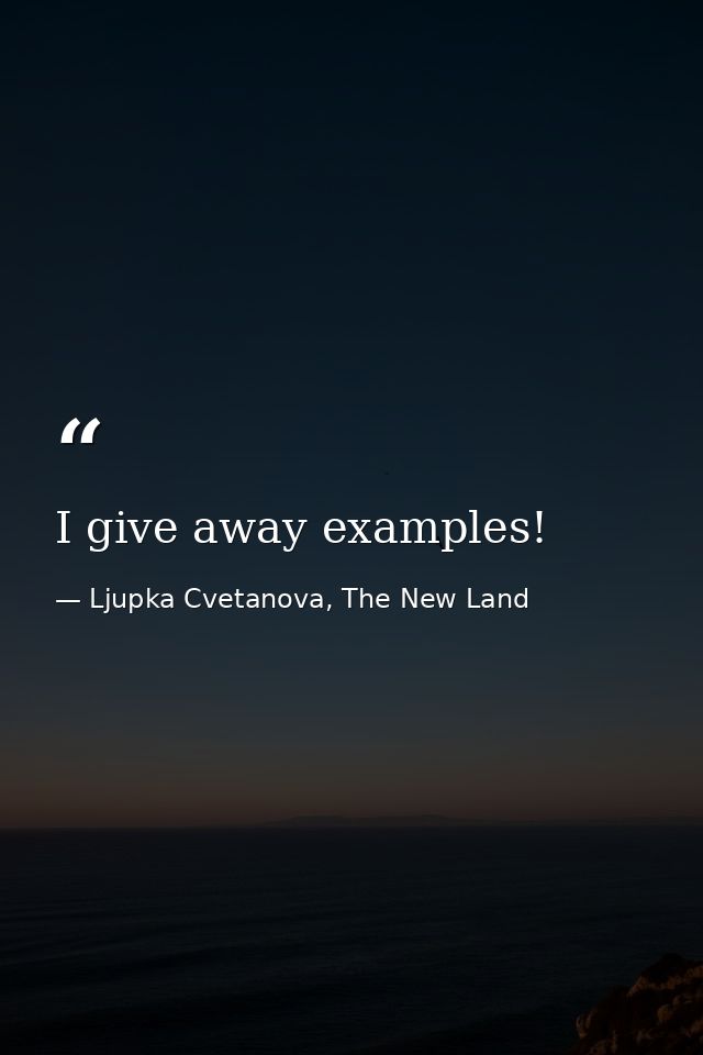 I give away examples! — Ljupka Cvetanova, The New Land