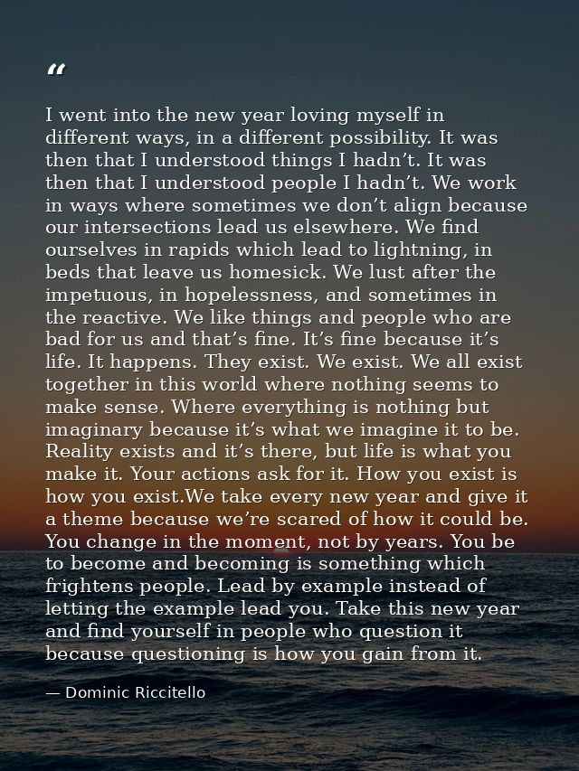 I went into the new year loving myself in different ways, in a different possibility. It was then that I understood thin — Dominic Riccitello