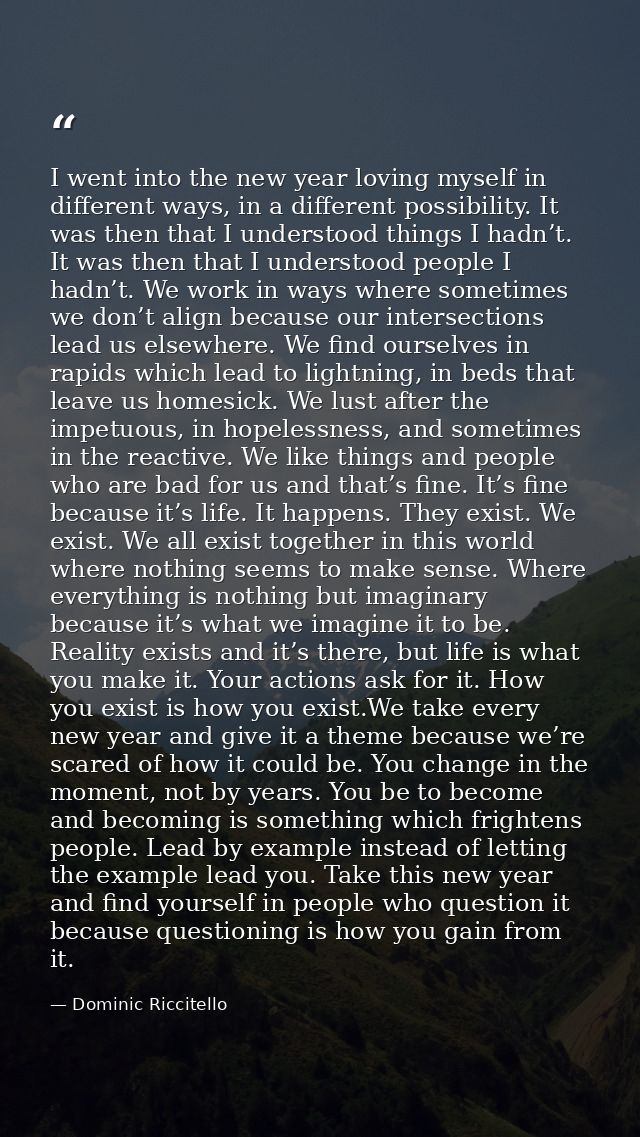 I went into the new year loving myself in different ways, in a different possibility. It was then that I understood thin — Dominic Riccitello