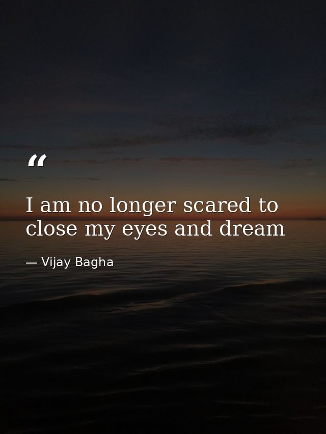 I am no longer scared to close my eyes and dream — Vijay Bagha