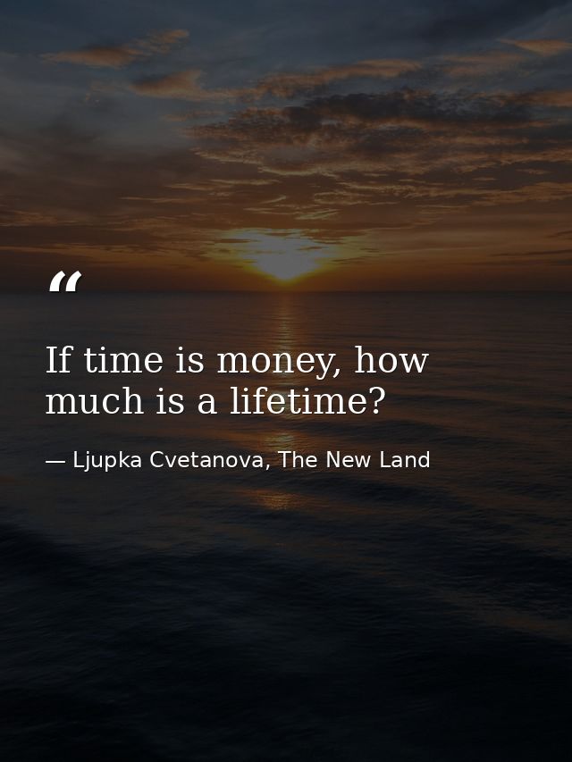 If time is money, how much is a lifetime? — Ljupka Cvetanova, The New Land