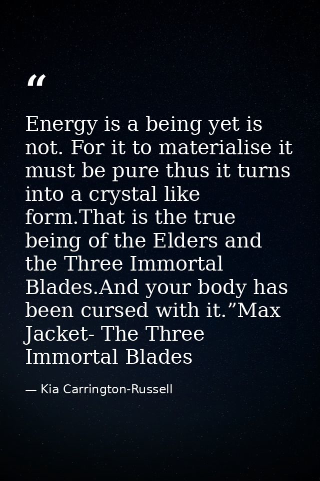 Energy is a being yet is not. For it to materialise it must be pure thus it turns into a crystal like form.That is the t — Kia Carrington-Russell