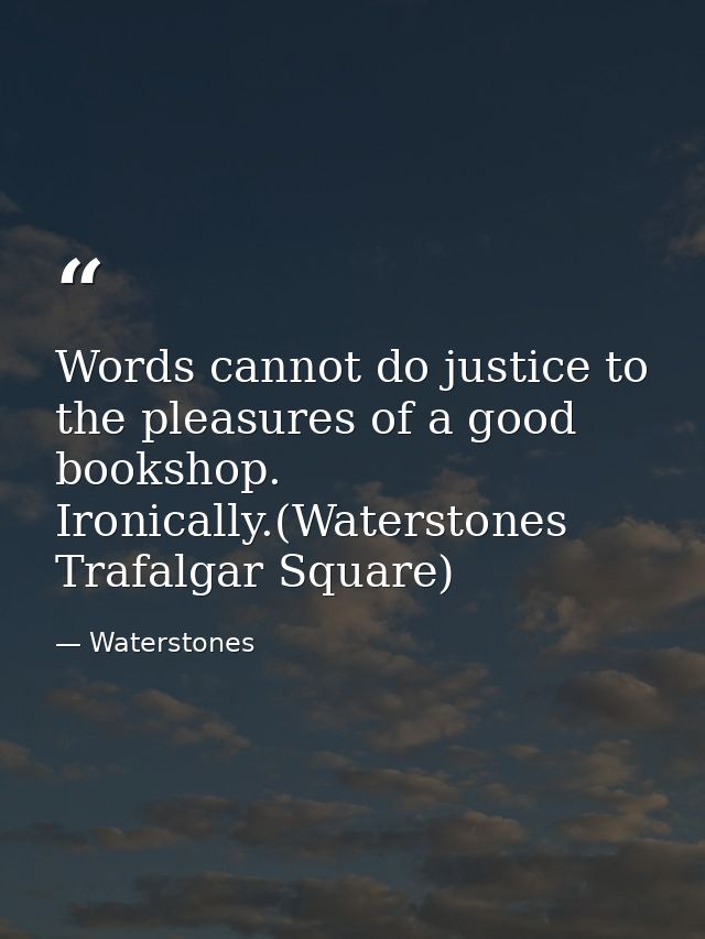 Words cannot do justice to the pleasures of a good bookshop. Ironically.(Waterstones Trafalgar Square) — Waterstones