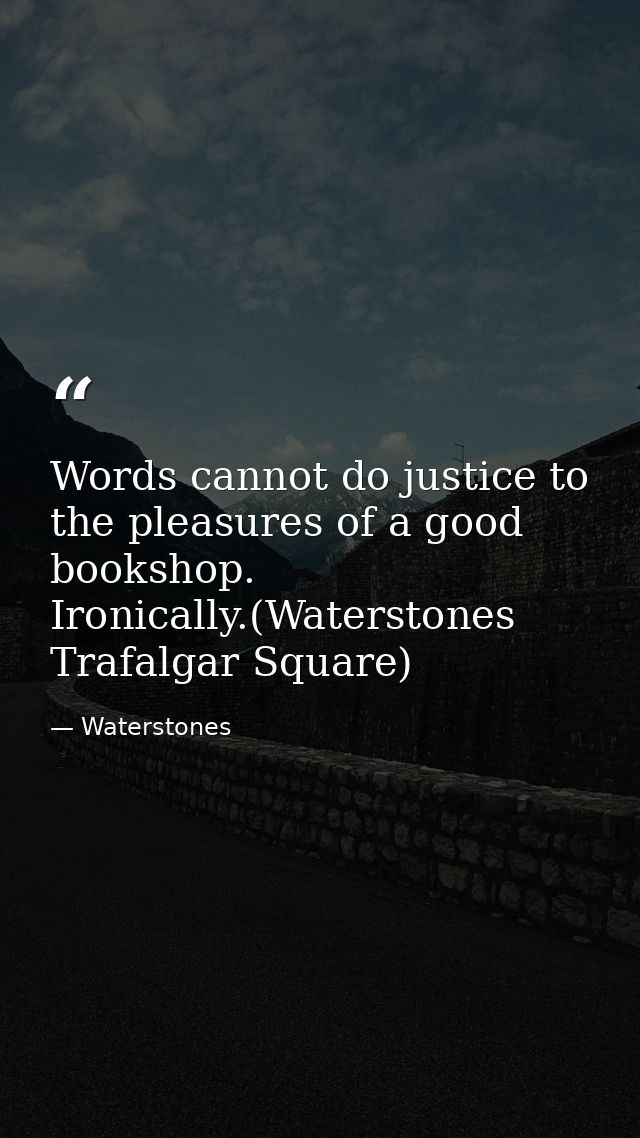Words cannot do justice to the pleasures of a good bookshop. Ironically.(Waterstones Trafalgar Square) — Waterstones