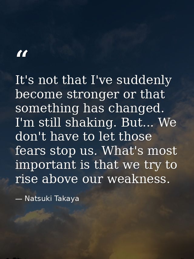 It's not that I've suddenly become stronger or that something has changed. I'm still shaking. But... We don't have to le — Natsuki Takaya