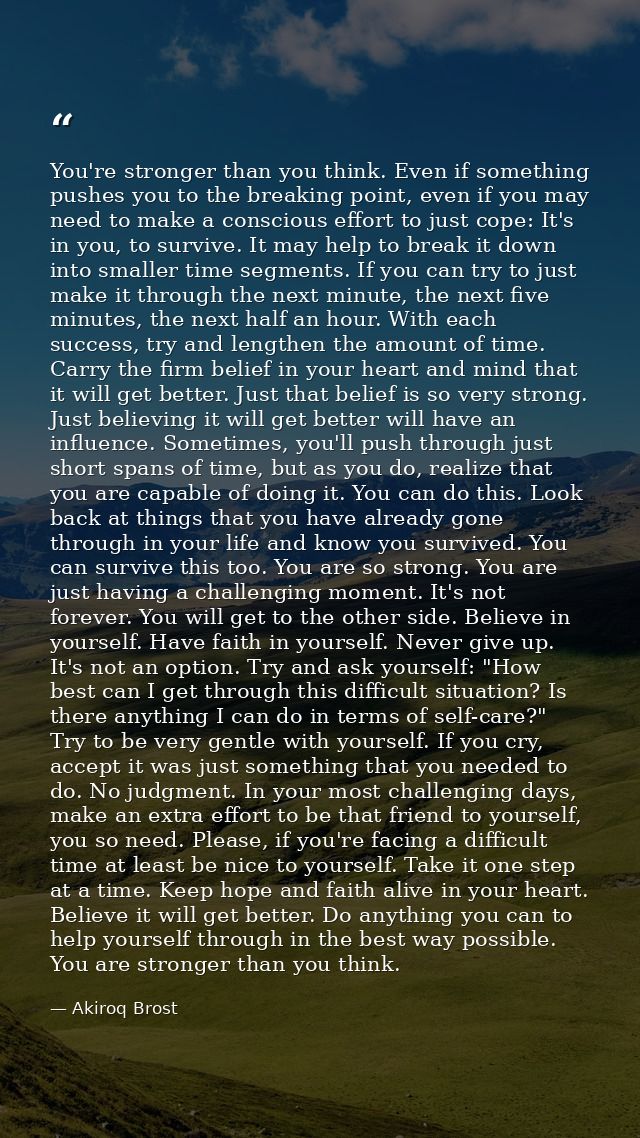 You're stronger than you think. Even if something pushes you to the breaking point, even if you may need to make a consc — Akiroq Brost