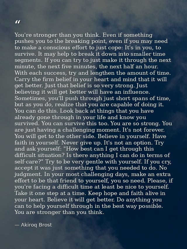 You're stronger than you think. Even if something pushes you to the breaking point, even if you may need to make a consc — Akiroq Brost