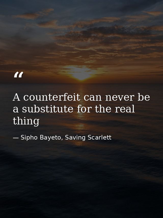 A counterfeit can never be a substitute for the real thing — Sipho Bayeto, Saving Scarlett
