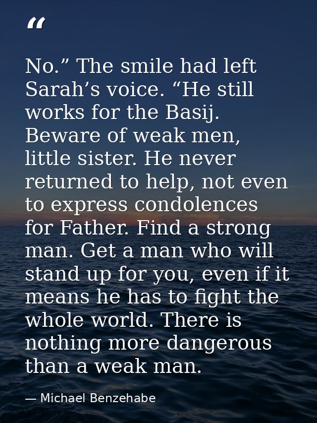No.” The smile had left Sarah’s voice. “He still works for the Basij. Beware of weak men, little sister. He never return — Michael Benzehabe