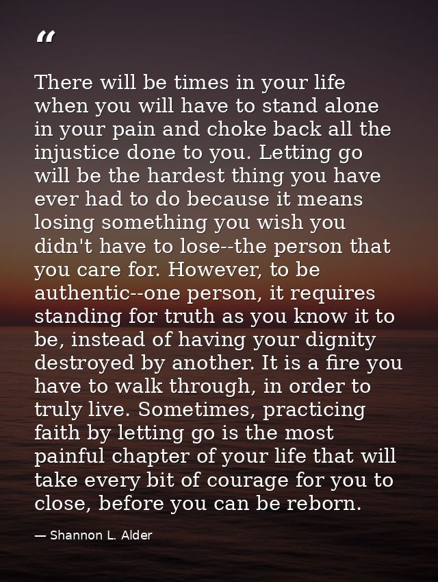There will be times in your life when you will have to stand alone in your pain and choke back all the injustice done to — Shannon L. Alder