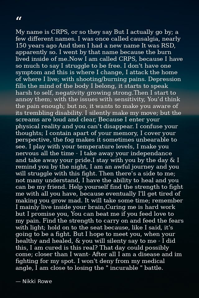 My name is CRPS, or so they say But I actually go by; a few different names. I was once called causalgia, nearly 150 yea — Nikki Rowe