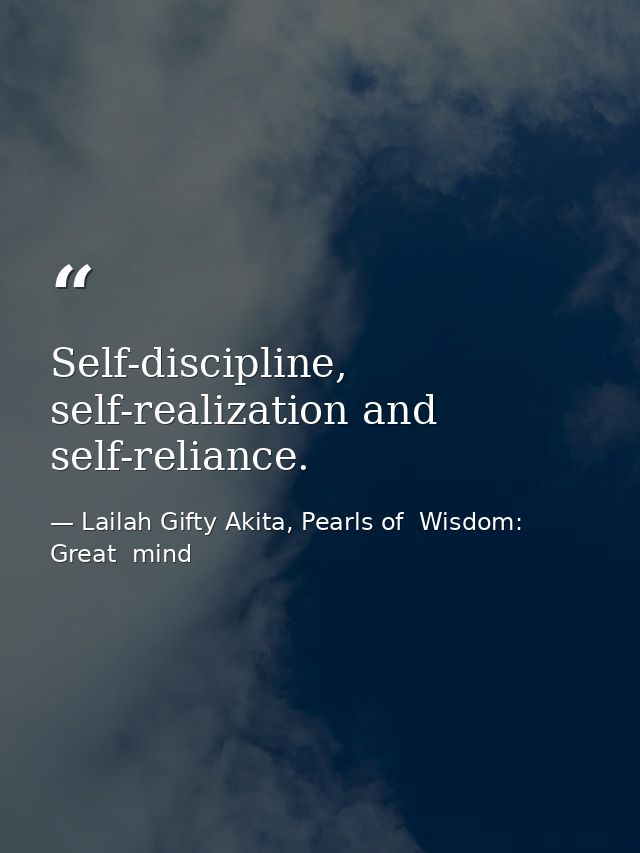 Self-discipline, self-realization and self-reliance. — Lailah Gifty Akita, Pearls of  Wisdom: Great  mind