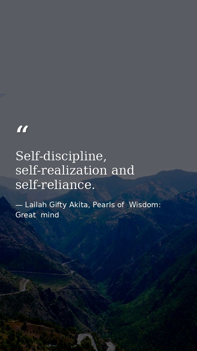 Self-discipline, self-realization and self-reliance. — Lailah Gifty Akita, Pearls of  Wisdom: Great  mind