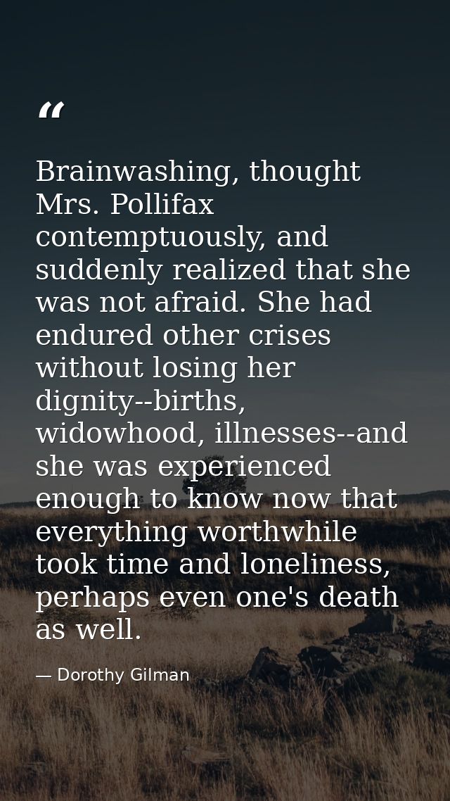 Brainwashing, thought Mrs. Pollifax contemptuously, and suddenly realized that she was not afraid. She had endured other — Dorothy Gilman