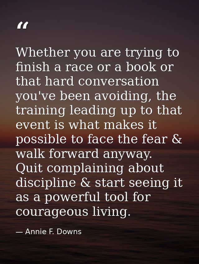 Whether you are trying to finish a race or a book or that hard conversation you've been avoiding, the training leading u — Annie F. Downs