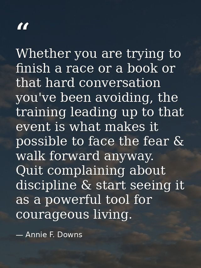 Whether you are trying to finish a race or a book or that hard conversation you've been avoiding, the training leading u — Annie F. Downs