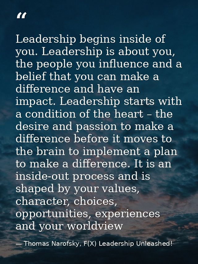 Leadership begins inside of you. Leadership is about you, the people you influence and a belief that you can make a diff — Thomas Narofsky, F(X) Leadership Unleashed!