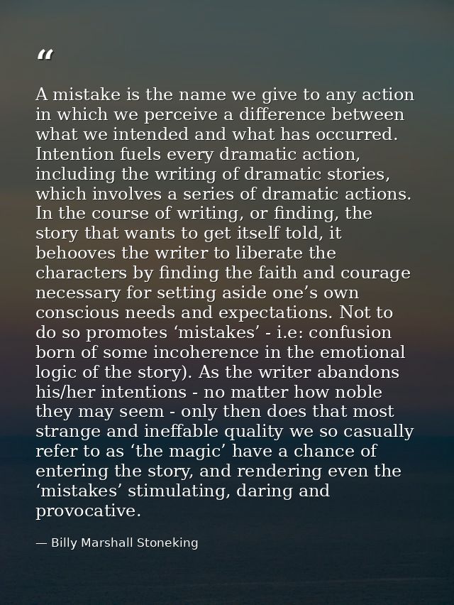 A mistake is the name we give to any action in which we perceive a difference between what we intended and what has occu — Billy Marshall Stoneking