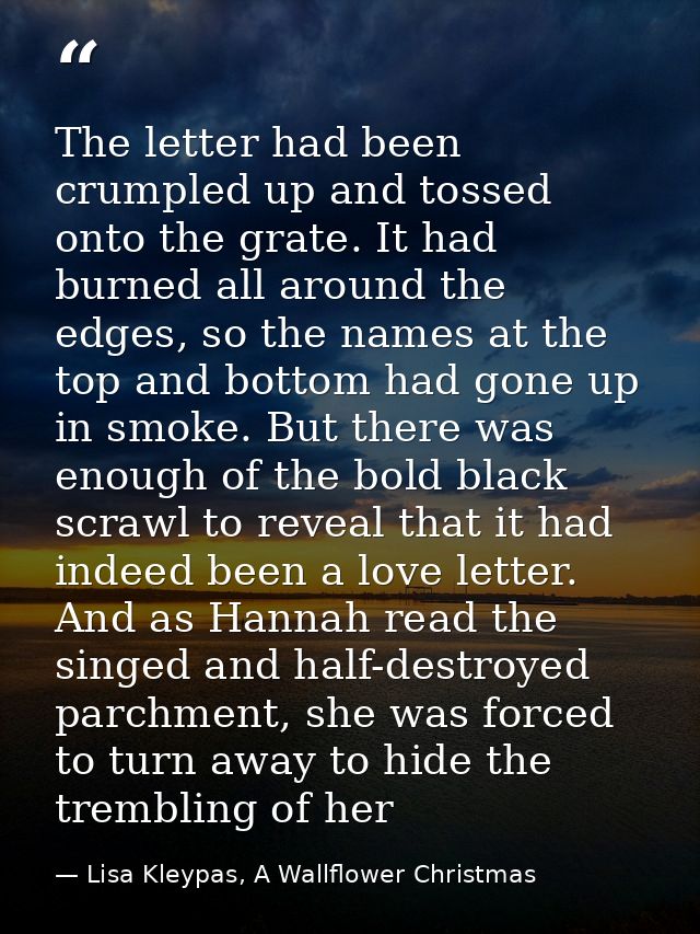 The letter had been crumpled up and tossed onto the grate. It had burned all around the edges, so the names at the top a — Lisa Kleypas, A Wallflower Christmas