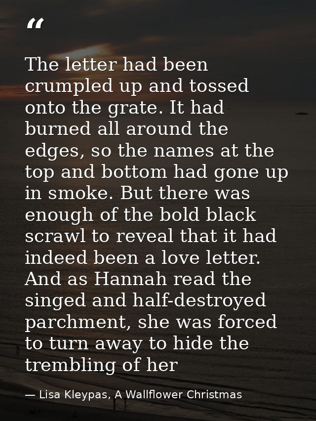 The letter had been crumpled up and tossed onto the grate. It had burned all around the edges, so the names at the top a — Lisa Kleypas, A Wallflower Christmas
