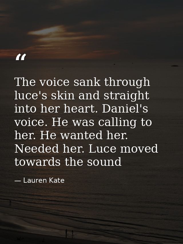 The voice sank through luce's skin and straight into her heart. Daniel's voice. He was calling to her. He wanted her. Ne — Lauren Kate