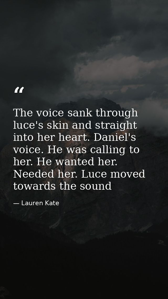 The voice sank through luce's skin and straight into her heart. Daniel's voice. He was calling to her. He wanted her. Ne — Lauren Kate