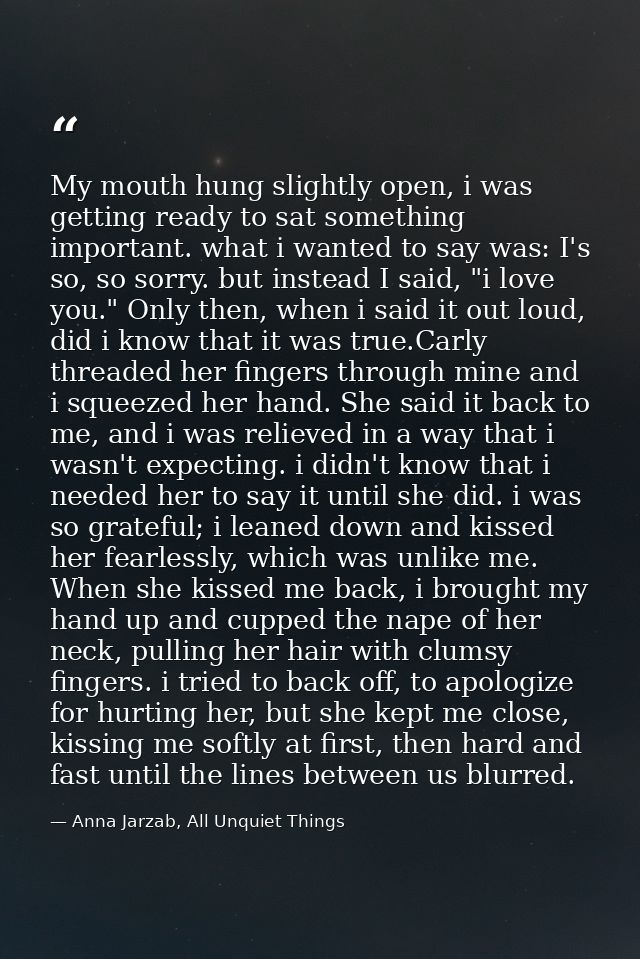 My mouth hung slightly open, i was getting ready to sat something important. what i wanted to say was: I's so, so sorry. — Anna Jarzab, All Unquiet Things