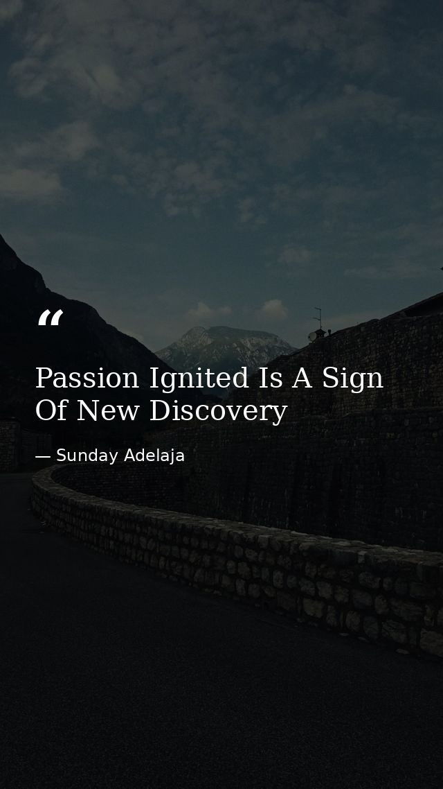 Passion Ignited Is A Sign Of New Discovery — Sunday Adelaja