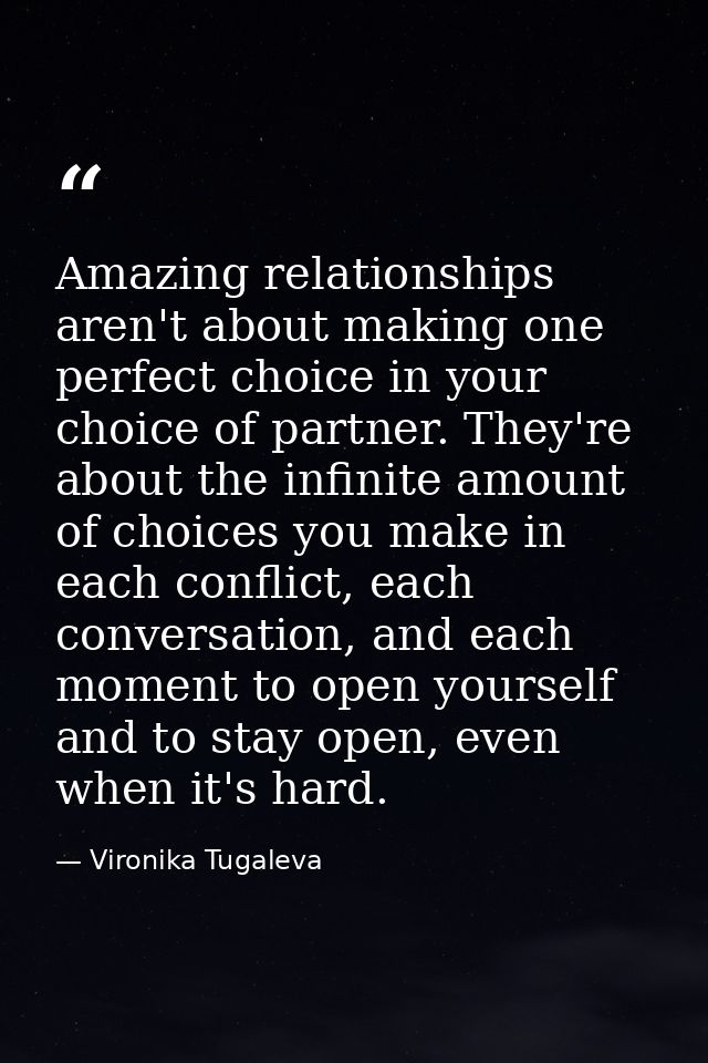 Amazing relationships aren't about making one perfect choice in your choice of partner. They're about the infinite amoun — Vironika Tugaleva